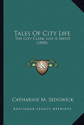 Tales Of City Life: The City Clerk; Life Is Sweet (1850)