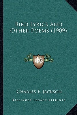 Bird Lyrics And Other Poems (1909)