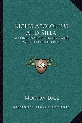 Rich's Apolonius And Silla: An Original Of Shakespeare's Twelfth Night (1912)