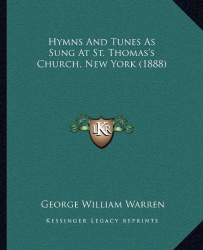 Hymns And Tunes As Sung At St. Thomas's Church, New York (1888)