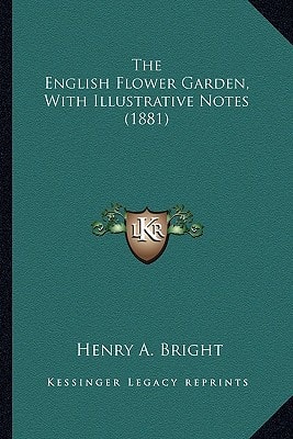 The English Flower Garden, with Illustrative Notes (1881)