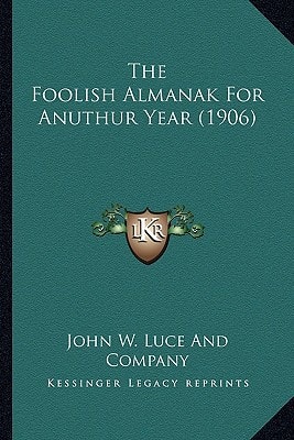 The Foolish Almanak For Anuthur Year (1906)