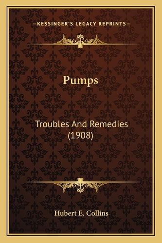 Pumps Pumps: Troubles and Remedies (1908)