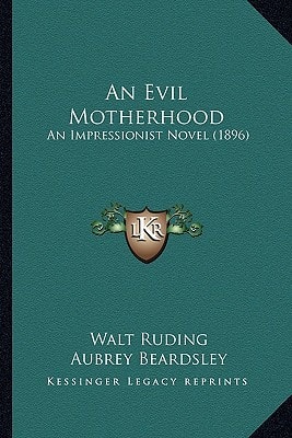An Evil Motherhood: An Impressionist Novel (1896)