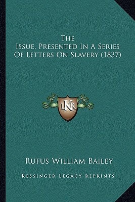The Issue, Presented In A Series Of Letters On Slavery (1837)