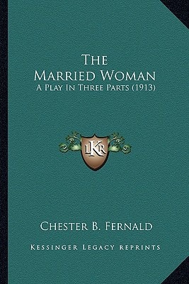 The Married Woman: A Play In Three Parts (1913)