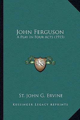 John Ferguson: A Play In Four Acts (1915)
