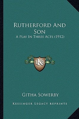 Rutherford And Son: A Play In Three Acts (1912)