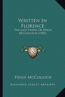 Written In Florence: The Last Verses Of Hugh McCulloch (1902)