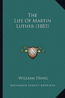The Life Of Martin Luther (1883)