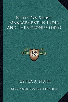 Notes On Stable Management In India And The Colonies (1897)