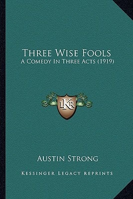 Three Wise Fools: A Comedy In Three Acts (1919)