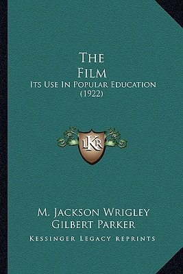 The Film: Its Use In Popular Education (1922)
