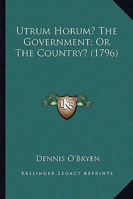 Utrum Horum? The Government; Or The Country? (1796)