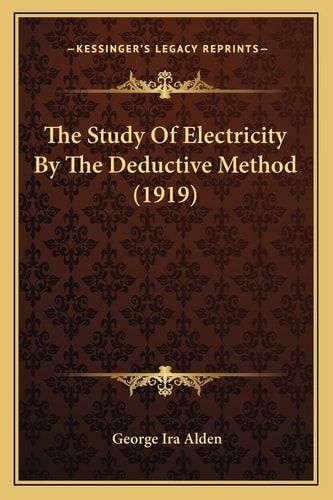 The Study of Electricity by the Deductive Method (1919) the Study of Electricity by the Deductive Method (1919)