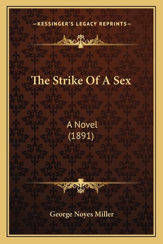The Strike Of A Sex: A Novel (1891)