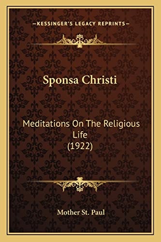 Sponsa Christi: Meditations On The Religious Life (1922)