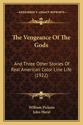 The Vengeance Of The Gods: And Three Other Stories Of Real American Color Line Life (1922)
