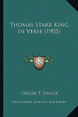 Thomas Starr King In Verse (1905)