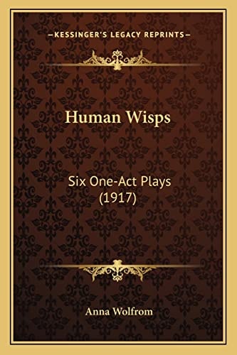Human Wisps: Six One-Act Plays (1917)