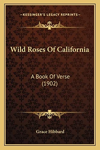 Wild Roses Of California: A Book Of Verse (1902)