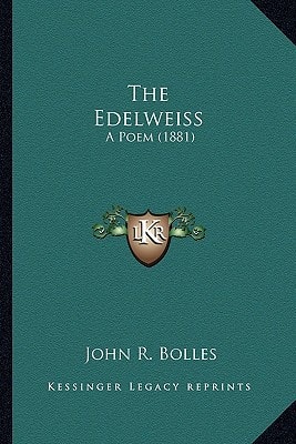 The Edelweiss: A Poem (1881)