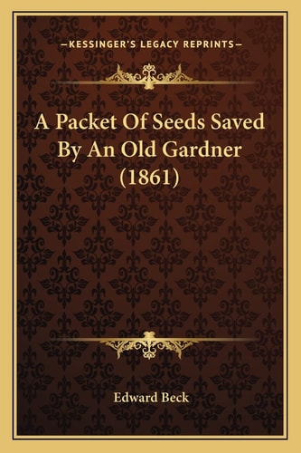 A Packet Of Seeds Saved By An Old Gardner (1861)