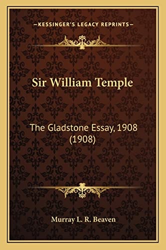Sir William Temple: The Gladstone Essay, 1908 (1908)