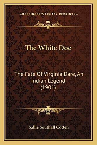 The White Doe: The Fate Of Virginia Dare, An Indian Legend (1901)