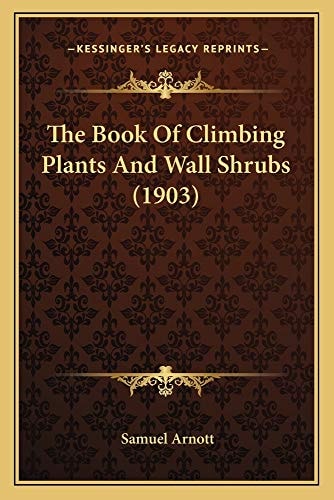 The Book Of Climbing Plants And Wall Shrubs (1903)