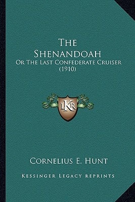 The Shenandoah: Or The Last Confederate Cruiser (1910)