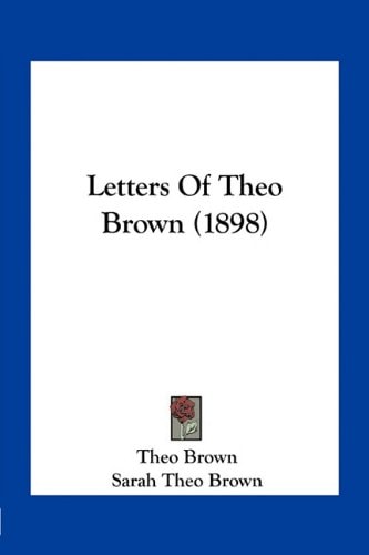 Letters Of Theo Brown (1898)