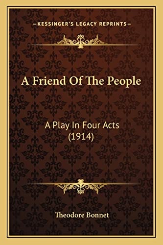A Friend Of The People: A Play In Four Acts (1914)
