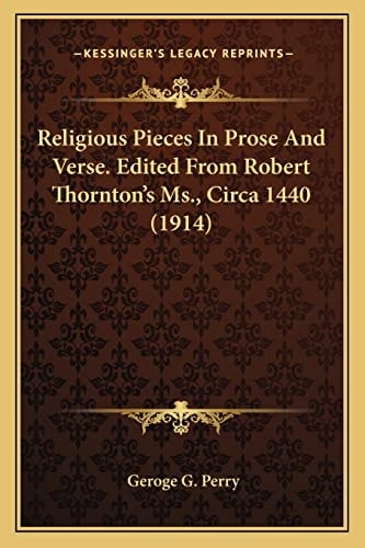Religious Pieces In Prose And Verse. Edited From Robert Thornton's Ms., Circa 1440 (1914)