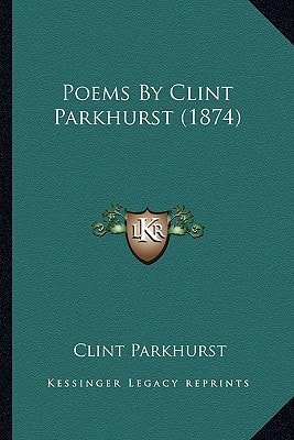Poems By Clint Parkhurst (1874)
