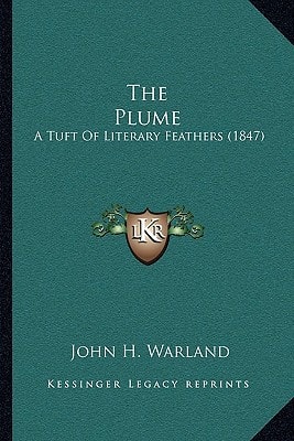 The Plume: A Tuft Of Literary Feathers (1847)