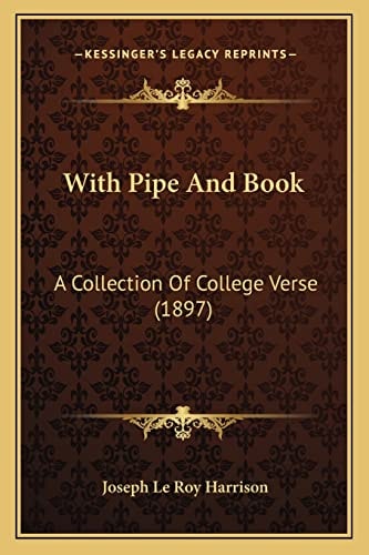 With Pipe And Book: A Collection Of College Verse (1897)