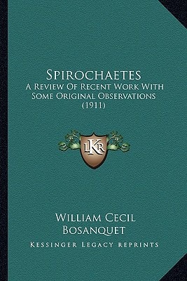 Spirochaetes: A Review Of Recent Work With Some Original Observations (1911)