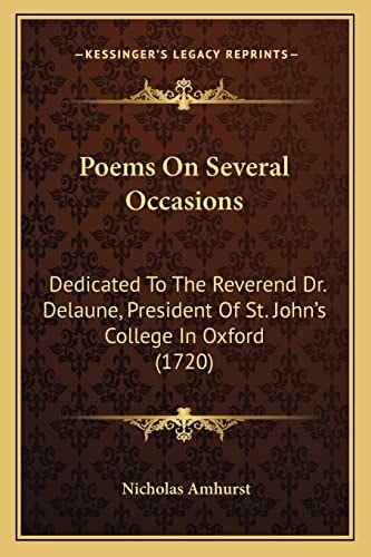 Poems On Several Occasions: Dedicated To The Reverend Dr. Delaune, President Of St. John's College In Oxford (1720)