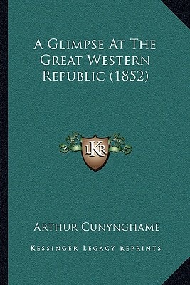 A Glimpse At The Great Western Republic (1852)