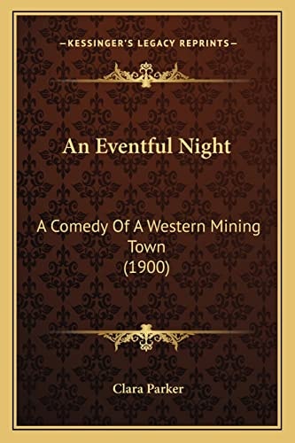 An Eventful Night: A Comedy Of A Western Mining Town (1900)