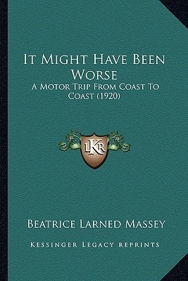 It Might Have Been Worse: A Motor Trip From Coast To Coast (1920)