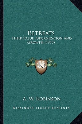 Retreats: Their Value, Organization And Growth (1915)