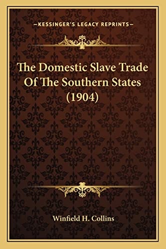 The Domestic Slave Trade Of The Southern States (1904)