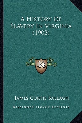 A History Of Slavery In Virginia (1902)