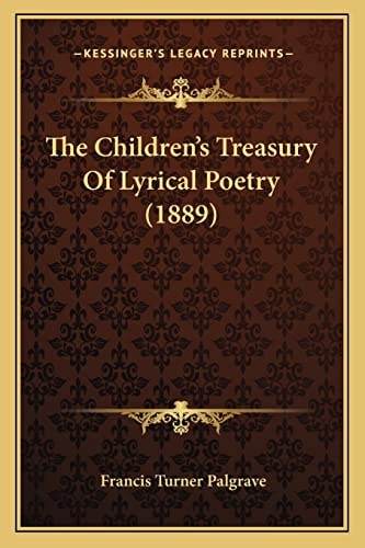 The Children's Treasury Of Lyrical Poetry (1889)