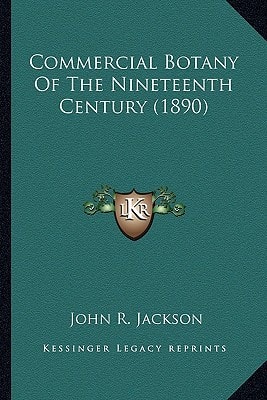 Commercial Botany Of The Nineteenth Century (1890)