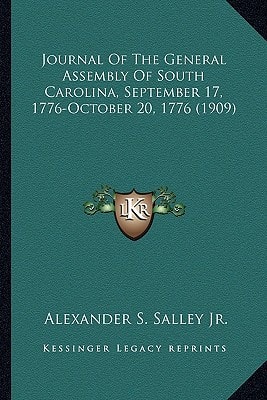 Journal Of The General Assembly Of South Carolina, September 17, 1776-October 20, 1776 (1909)