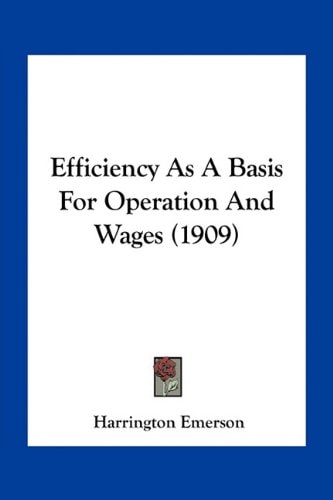Efficiency As A Basis For Operation And Wages (1909)