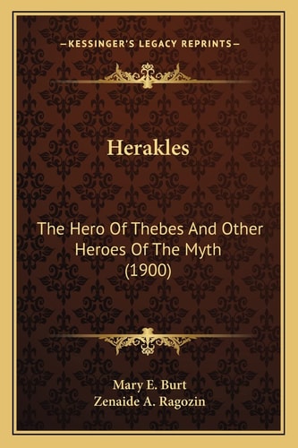 Herakles: The Hero Of Thebes And Other Heroes Of The Myth (1900)